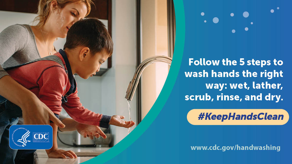 Follow the 5 steps to wash hands the right way: wet, lather, scrub, rinse, and dry.